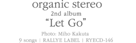 organic stereo 2nd album "Let Go"